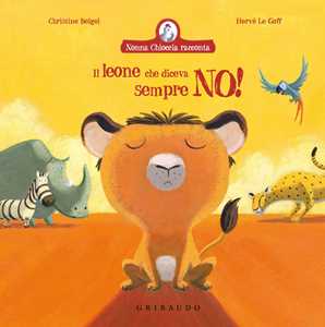 Libro Il leone che diceva sempre no! Ediz. a colori Christine Beigel