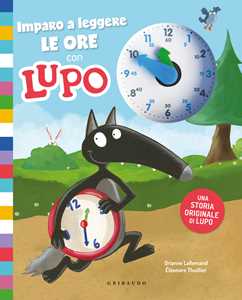 Libro Imparo a leggere le ore con Lupo. Amico lupo Orianne Lallemand