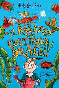 Libro Il ragazzo che coltivava i draghi Andy Shepherd