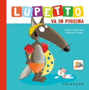 Libro Lupetto va in piscina. Amico lupo. Ediz. a colori Orianne Lallemand