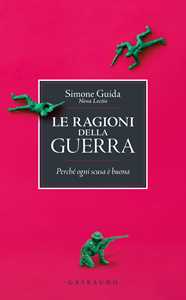 Libro Le ragioni della guerra. Perché ogni scusa è buona Simone Guida