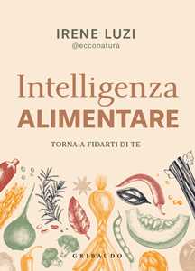 Libro Intelligenza alimentare. Torna a fidarti di te Irene Luzi