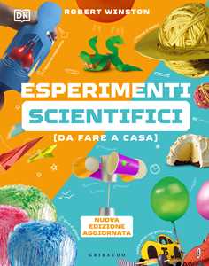 Libro Esperimenti scientifici (da fare a casa). Nuova ediz. Robert Winston Mike Goldsmith