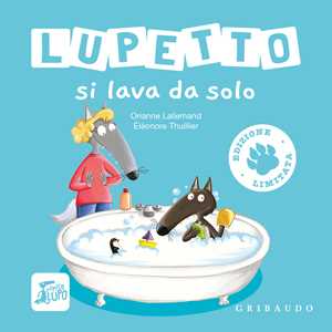 Libro Lupetto si lava da solo. Amico lupo. Ediz. limitata Orianne Lallemand