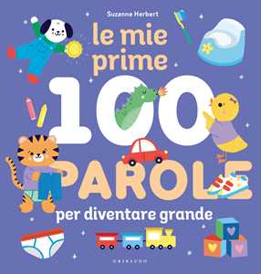 Libro Le mie prime 100 parole per diventare grande. Ediz. a colori Suzanne Herbert