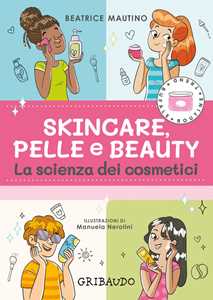 Libro Skincare, pelle e beauty. La scienza dei cosmetici Beatrice Mautino