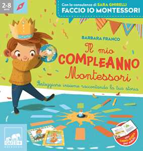 Libro Il mio compleanno Montessori. Ediz. a colori. Con 7 cornici. Con corona della Terra. Con tabellone Barbara Franco