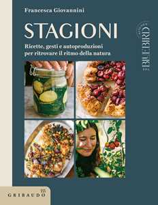 Libro Stagioni. Ricette, gesti e autoproduzioni per ritrovare il ritmo della natura Francesca Giovannini