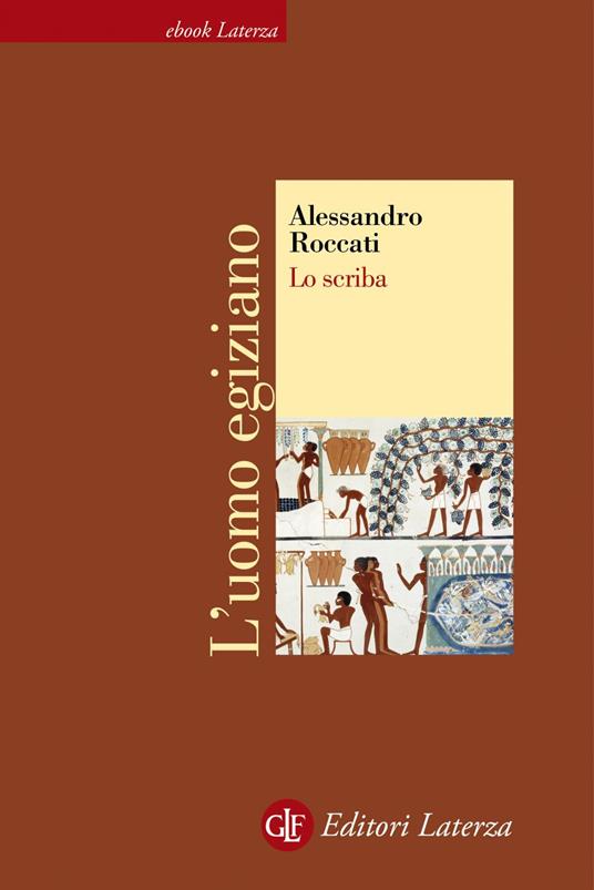 Lo scriba. L'uomo egiziano - Alessandro Roccati - ebook