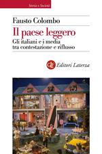 Il paese leggero. Gli italiani e i media tra contestazione e riflusso