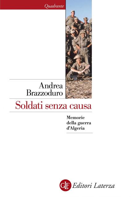 Soldati senza causa. Memorie della guerra d'Algeria - Andrea Brazzoduro - ebook