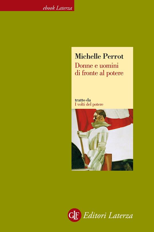 Donne e uomini di fronte al potere. I volti del potere - Michélle Perrot - ebook