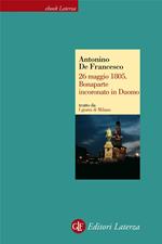 26 maggio 1805. Bonaparte incoronato in Duomo. I giorni di Milano