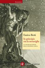 In principio era la meraviglia. Le grandi questioni della filosofia antica