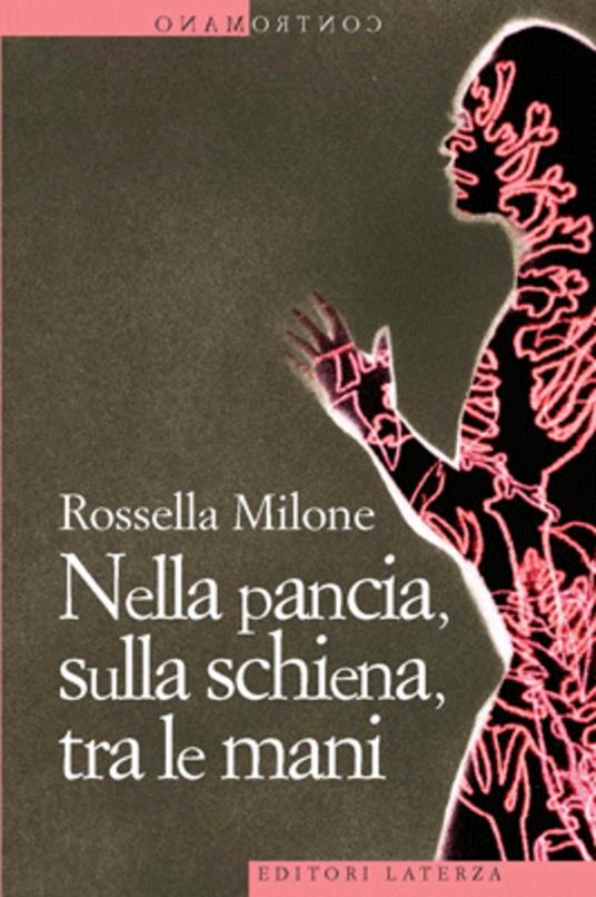 Nella pancia, sulla schiena, tra le mani - Rossella Milone - ebook