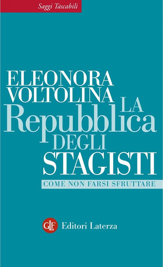 La repubblica degli stagisti. Come non farsi sfruttare - Eleonora Voltolina - ebook