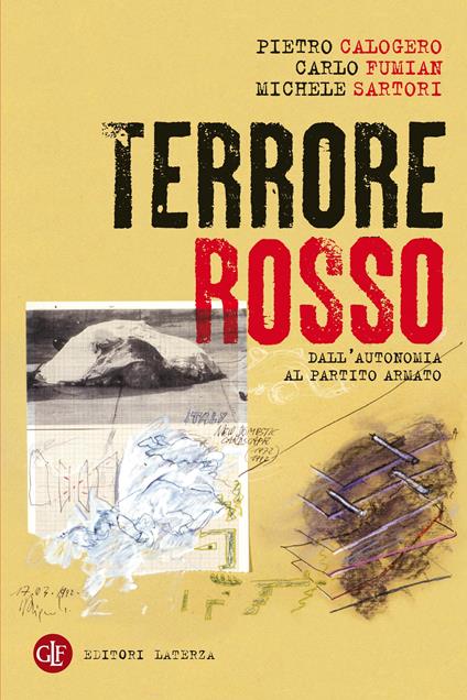 Terrore rosso. Dall'autonomia al partito armato - Pietro Calogero,Carlo Fumian,Michele Sartori - ebook