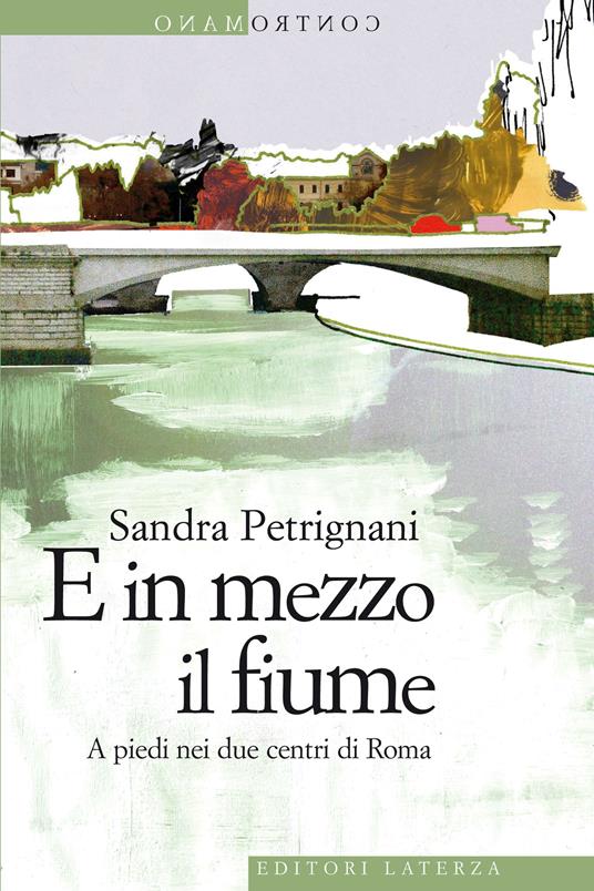 E in mezzo il fiume. A piedi nei due centri di Roma - Sandra Petrignani - ebook