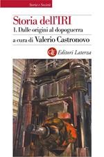 Storia dell'IRI. Vol. 1: Storia dell'IRI