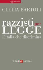 Razzisti per legge. L'Italia che discrimina