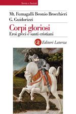 Corpi gloriosi. Eroi greci e santi cristiani