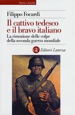 Il cattivo tedesco e il bravo italiano. La rimozione delle colpe della seconda guerra mondiale