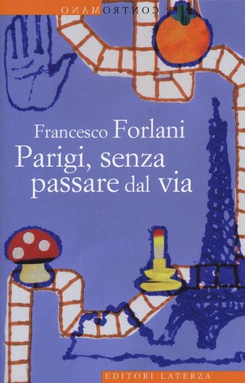 Parigi, senza passare dal via - Francesco Forlani - copertina