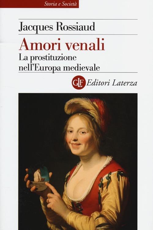 Amori venali. La prostituzione nell'Europa medievale - Jacques Rossiaud - copertina