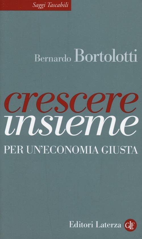 Crescere insieme. Per un'economia giusta - Bernardo Bortolotti - copertina