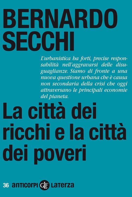 La città dei ricchi e la città dei poveri - Bernardo Secchi - ebook