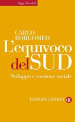 L' equivoco del Sud. Sviluppo e coesione sociale