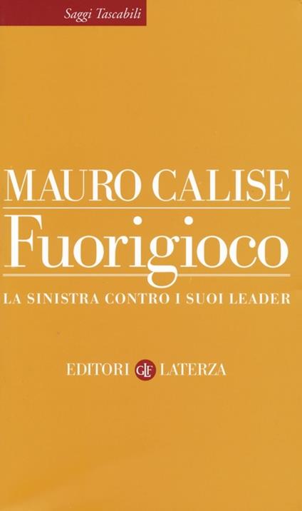 Fuorigioco. La sinistra contro i suoi leader - Mauro Calise - copertina