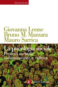 La psicologia sociale. Processi mentali, comunicazione e cultura