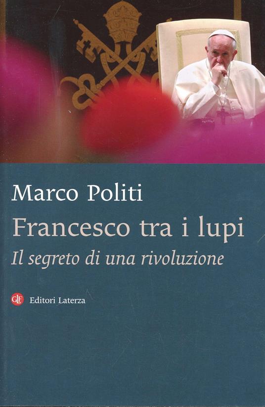 Francesco tra i lupi. Il segreto di una rivoluzione - Marco Politi - copertina