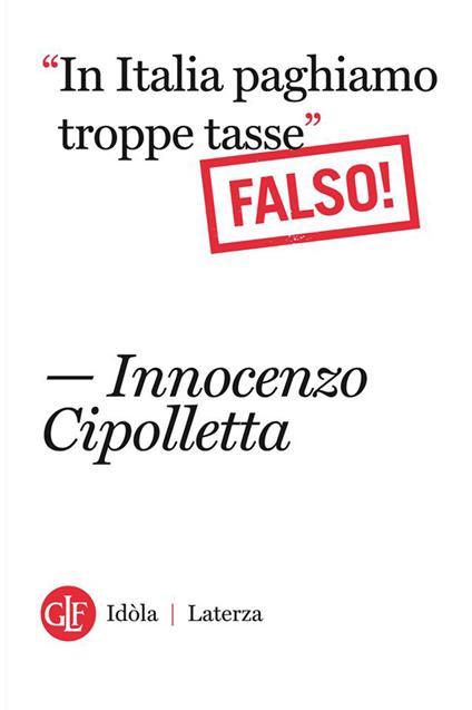 «In Italia paghiamo troppe tasse». Falso! - Innocenzo Cipolletta - ebook