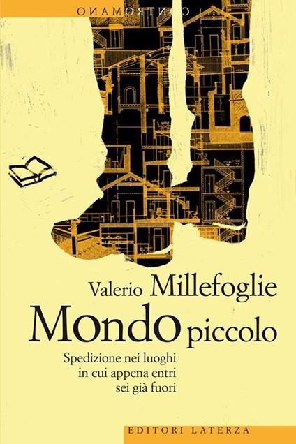 Mondo piccolo. Spedizione nei luoghi in cui appena entri sei già fuori - Valerio Millefoglie - ebook