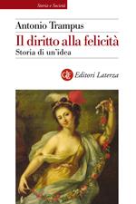 Il diritto alla felicità. Storia di un'idea