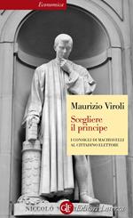 Scegliere il principe. I consigli di Machiavelli al cittadino elettore