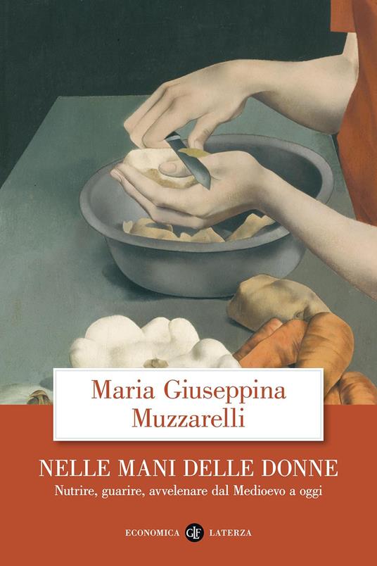 Nelle mani delle donne. Nutrire, guarire, avvelenare dal Medioevo a oggi - Maria Giuseppina Muzzarelli - copertina