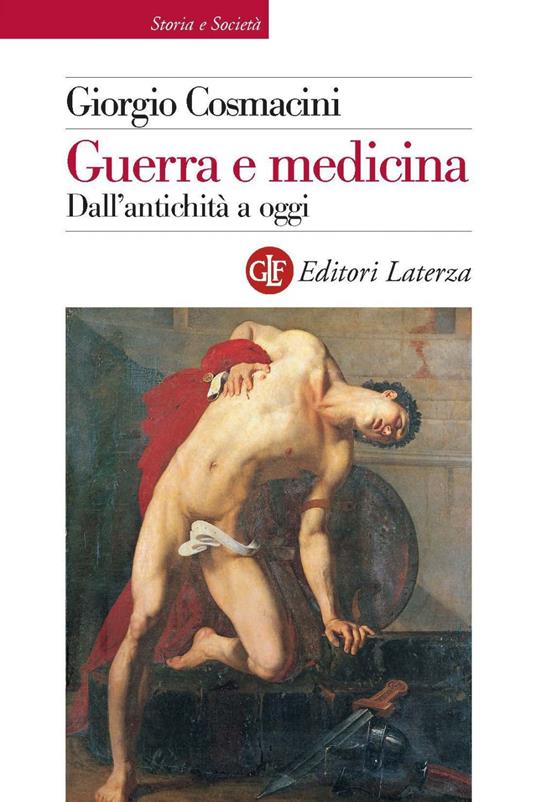 Guerra e medicina. Dall'antichità a oggi. Ediz. illustrata - Giorgio Cosmacini - ebook