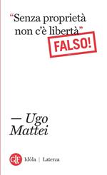 «Senza proprietà non c'è libertà». Falso!