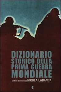 Libro Dizionario storico della Prima guerra mondiale 