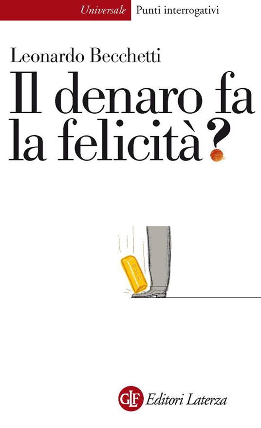 Il denaro fa la felicità? - Leonardo Becchetti - ebook