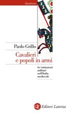 Cavalieri e popoli in armi. Le istituzioni militari nell'Italia medievale