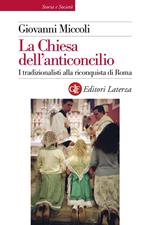 La Chiesa dell'anticoncilio. I tradizionalisti alla riconquista di Roma