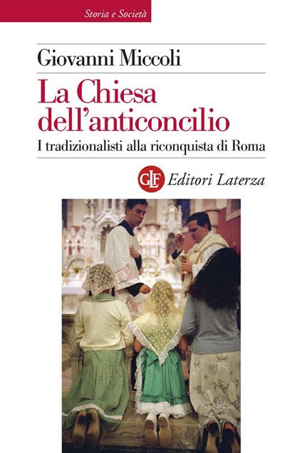 La Chiesa dell'anticoncilio. I tradizionalisti alla riconquista di Roma - Giovanni Miccoli - ebook