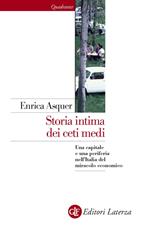 Storia intima dei ceti medi. Una capitale e una periferia nell'Italia del miracolo economico