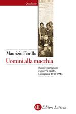 Uomini alla macchia. Bande partigiane e guerra civile. Lunigiana 1943-1945