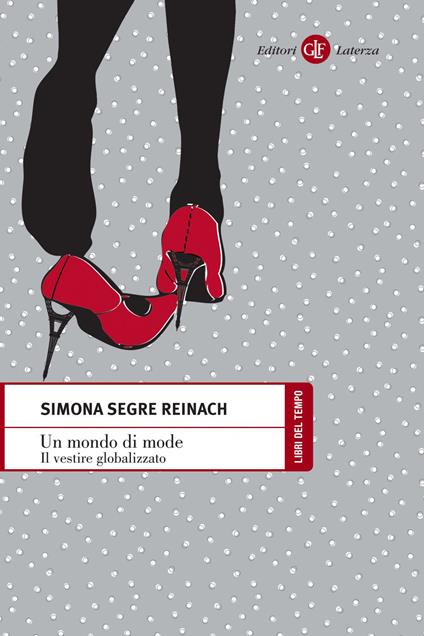 Un mondo di mode. Il vestire globalizzato - Simona Segre Reinach - ebook