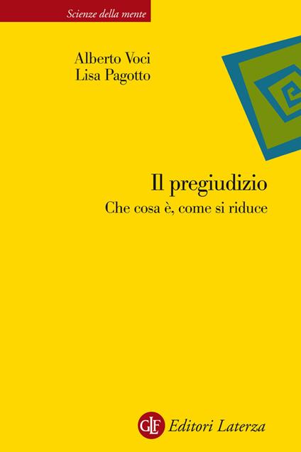 Il pregiudizio. Che cosa è, come si riduce - Lisa Pagotto,Alberto Voci - ebook